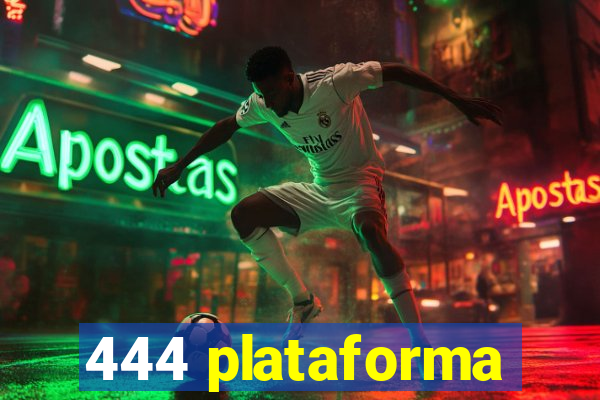 444 plataforma